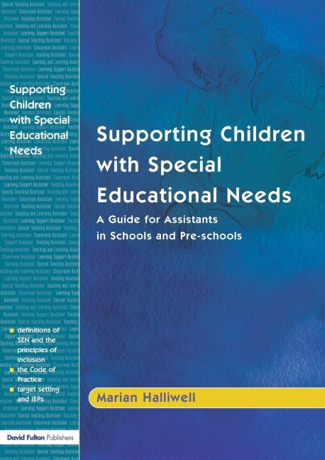 Supporting Children with Special Educational Needs: A Guide for Assistants in Schools and Pre-schools