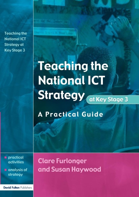 Teaching the National ICT Strategy at Key Stage 3: A Practical Guide