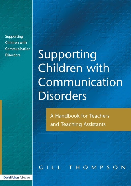 Supporting Communication Disorders: A Handbook for Teachers and Teaching Assistants