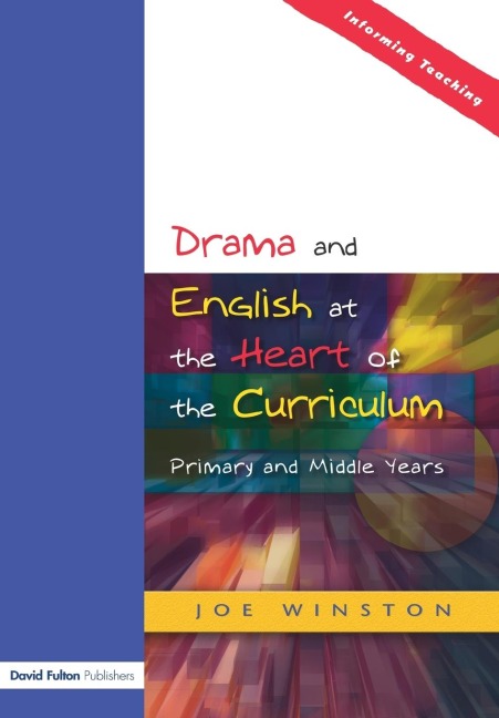 Drama and English at the Heart of the Curriculum: Primary and Middle Years