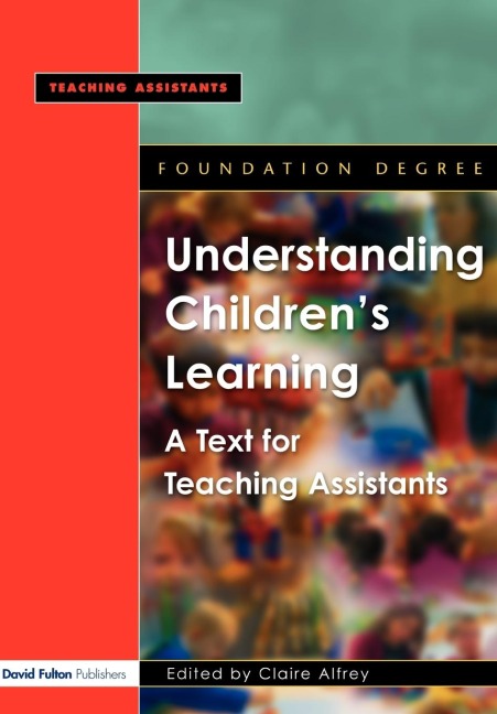 Understanding Childrens Learning: A Text for Teaching Assistants