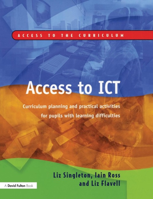 Access to ICT: Curriculum Planning and Practical Activities for Pupils with Learning Difficulties