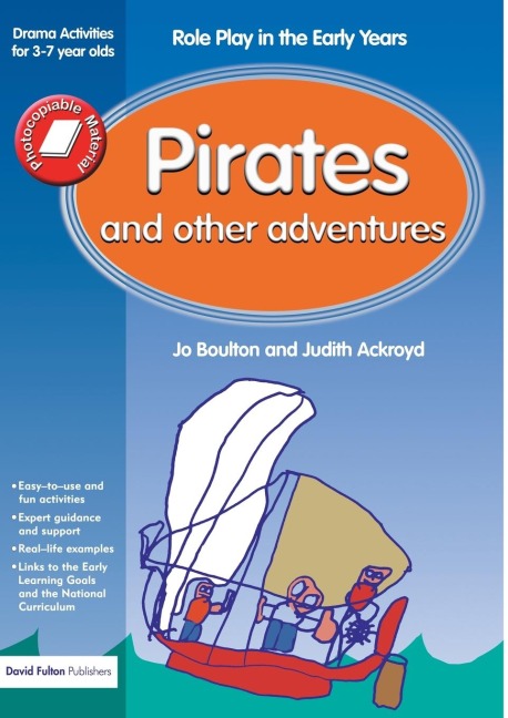 Pirates and Other Adventures: Role Play in the Early Years Drama Activities for 3-7 year-olds