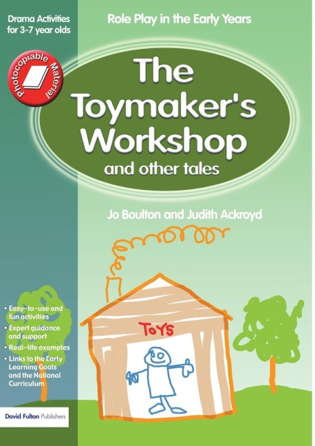 The Toymakers workshop and Other Tales: Role Play in the Early Years Drama Activities for 3-7 year-olds