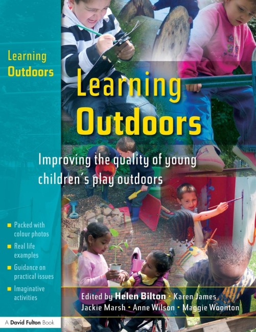 Learning Outdoors: Improving the Quality of Young Childrens Play Outdoors
