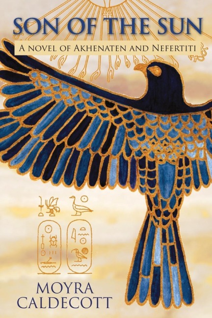 Son of the Sun: Akhenaten and Nefertiti - A Novel