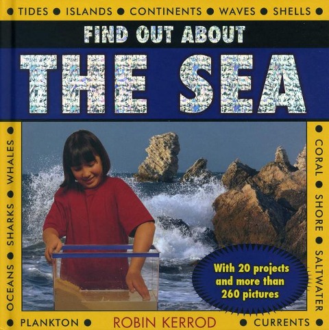 Find Out about the Sea: With 20 Projects and More Than 260 Pictures