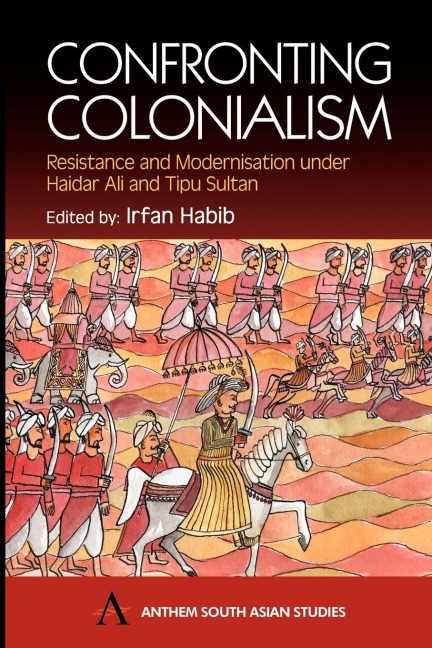 Confronting Colonialism: Resistance and Modernization under Haidar Ali and Tipu Sultan