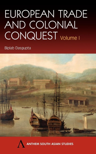 European Trade and Colonial Conquest: Volume 1