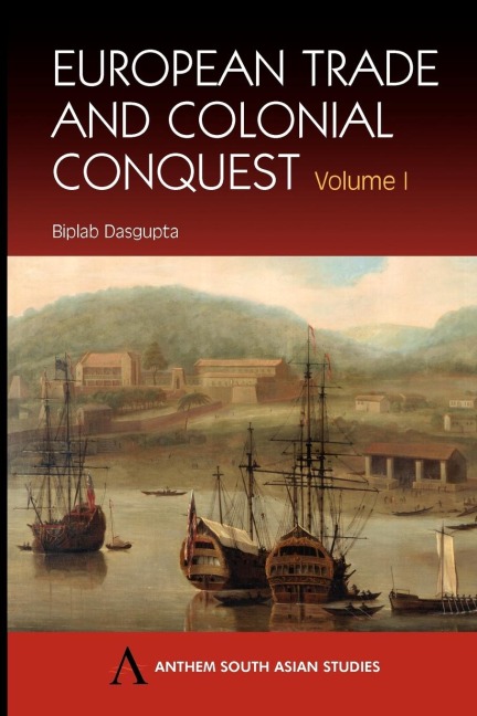 European Trade and Colonial Conquest: Volume 1