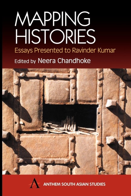 Mapping Histories: Essays Presented to Ravinder Kumar