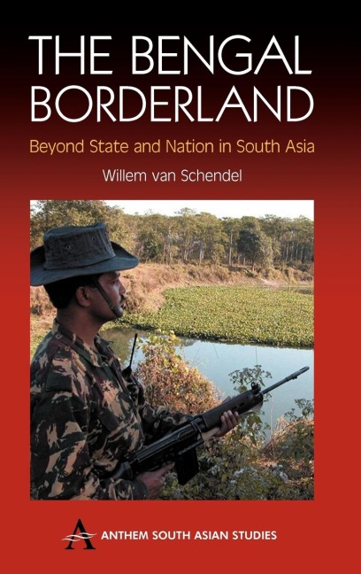 The Bengal Borderland: Beyond State and Nation in South Asia