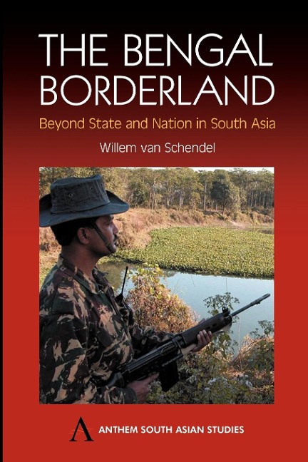 The Bengal Borderland: Beyond State and Nation in South Asia
