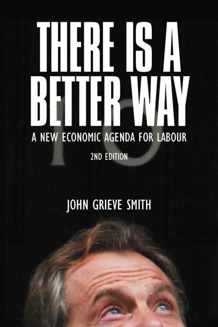 There is a Better Way: A New Economic Agenda for Labour