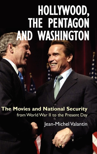 Hollywood, the Pentagon and Washington: The Movies and National Security from World War II to the Present Day