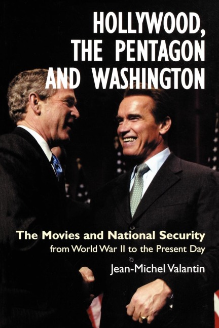Hollywood, the Pentagon and Washington: The Movies and National Security from World War II to the Present Day