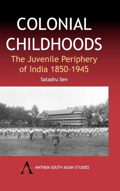 Colonial Childhoods: The Juvenile Periphery of India 1850-1945