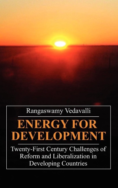 Energy for Development: Twenty-first Century Challenges of Reform and Liberalization in Developing Countries