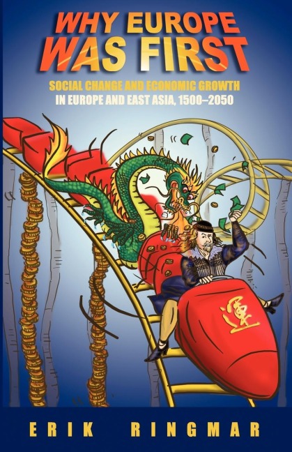 Why Europe Was First: Social Change and Economic Growth in Europe and East Asia 1500-2050