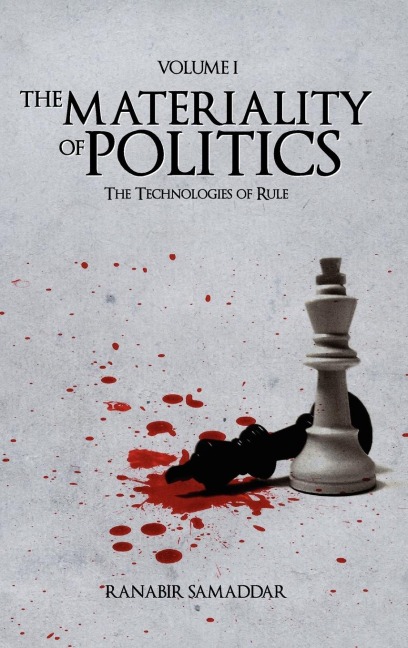 The Materiality of Politics: Volume 1 : The Technologies of Rule