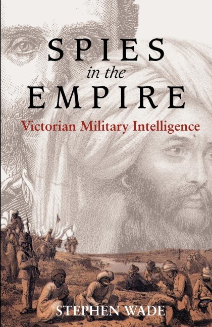 Spies in the Empire: Victorian Military Intelligence