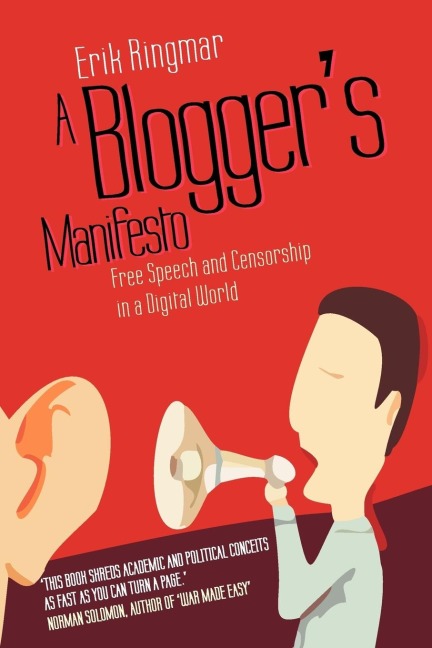 A Bloggers Manifesto: Free Speech and Censorship in a Digital World