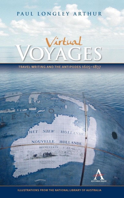 Virtual Voyages: Travel Writing and the Antipodes 1605-1837