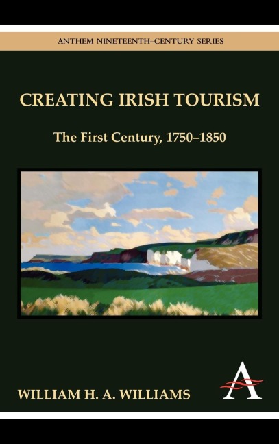 Creating Irish Tourism: The First Century, 1750-1850