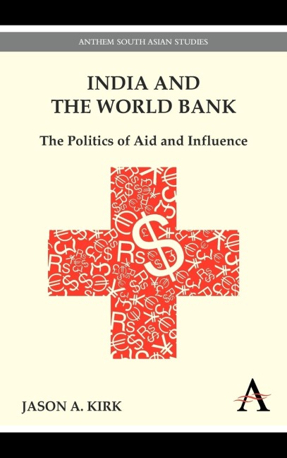 India and the World Bank: The Politics of Aid and Influence