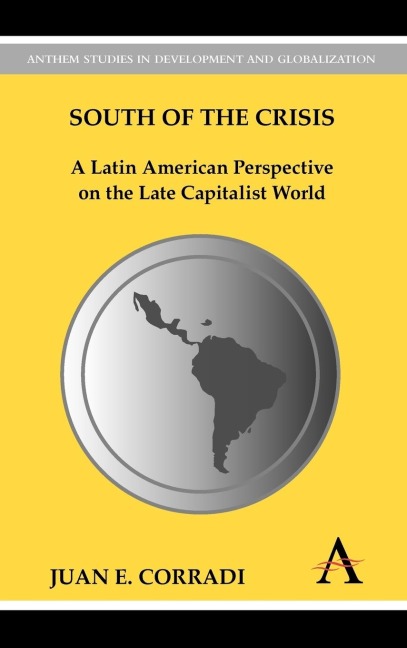 South of the Crisis: A Latin American Perspective on the Late Capitalist World