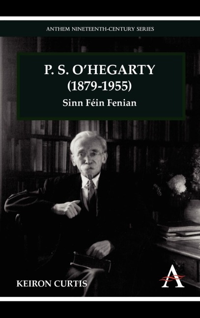 P. S. OHegarty (1879-1955): Sinn Féin Fenian