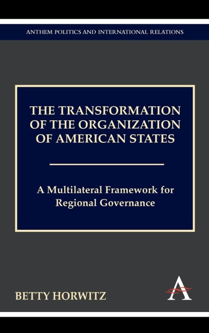 The Transformation of the Organization of American States: A Multilateral Framework for Regional Governance