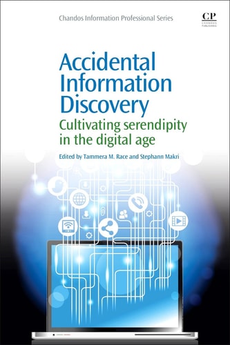 Accidental Information Discovery Cultivating Serendipity in the Digital Age