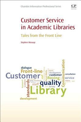 Customer Service in Academic Libraries: Tales from the Front Line