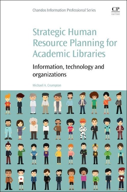 Strategic Human Resource Planning for Academic Libraries: Information, Technology and Organization