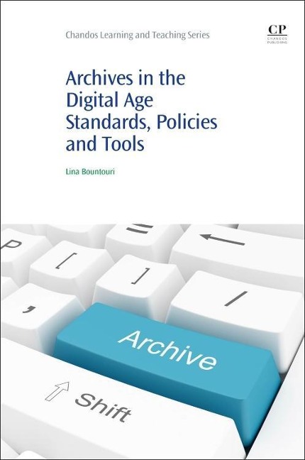 Archives in the Digital Age: Standards, Policies and Tools