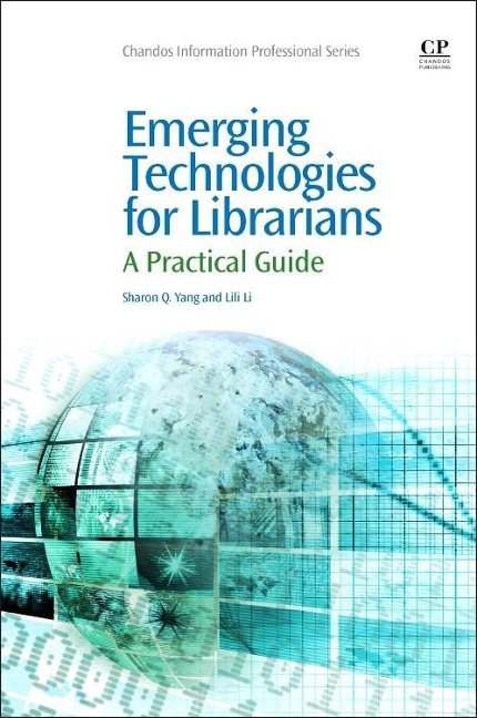 Emerging Technologies for Librarians: A Practical Approach to Innovation