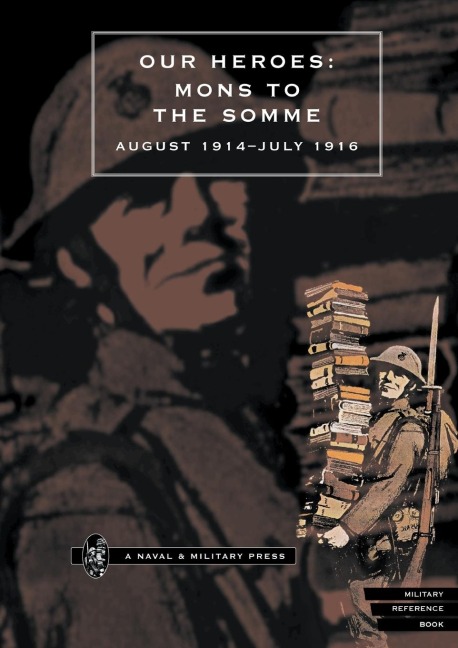 OUR HEROES: Mons to the Somme August 1914-July 1916