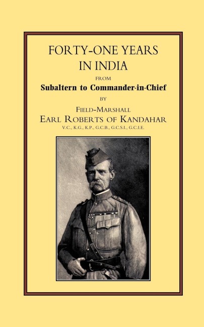FORTY-ONE YEARS IN INDIA: From Salbaltern to Commander-in-Chief