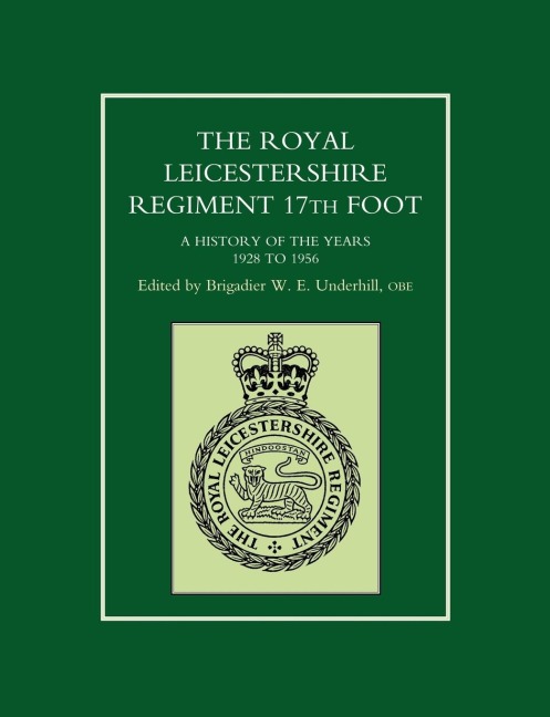 ROYAL LEICESTERSHIRE REGIMENT, 17TH FOOTA history of the years 1928 to 1956.