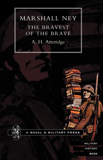 MARSHAL NEY: The Bravest of the Brave