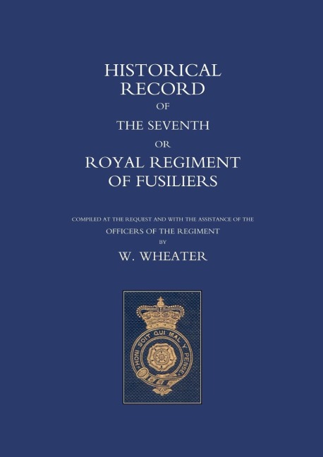 Historical Records of the Seventh or Royal Regiment of Fusiliers