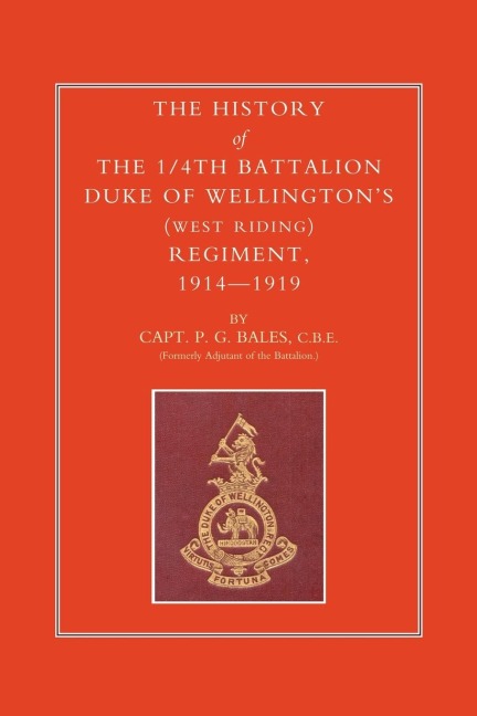 HISTORY OF THE 1/4TH BATTALION, DUKE OF WELLINGTON OS (WEST RIDING) REGIMENT 1914-1919
