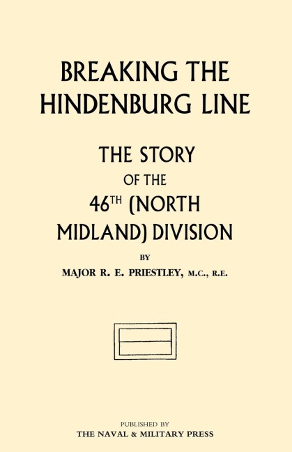 BREAKING THE HINDENBURG LINE, The Story of the 46th (North Midland) Division