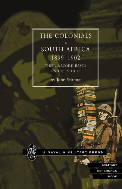 Colonials in South Africa 1899-1902: Their Record, Based on the Despatches
