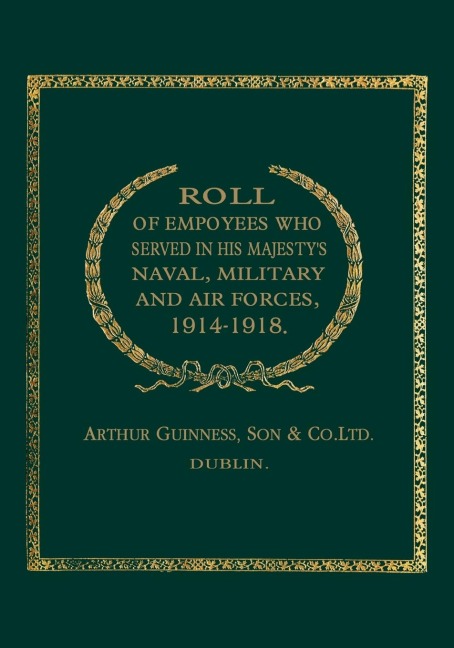 Roll of (Guinness) Employees Who Served in His Majestys Naval, Military and Air Forces 1914-1918