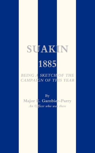 Suakin, 1885: Being a Sketch of the Campaign of This Year