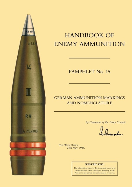 HANDBOOK OF ENEMY AMMUNITION: War Office Pamphlet No 15;  German Ammunition Markings and Nomenclature