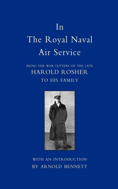 In the Royal Naval Air Service: Being the War Letters of Harold Rosher to His Family