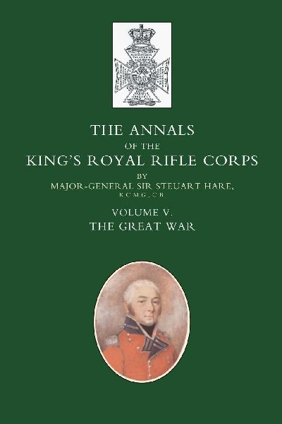 Annals of the Kings Royal Rifle Corps: VOL 5 The Great War